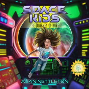 Space Kids  The Journey of Hope, Alan Nettleton