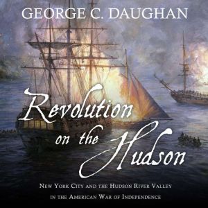 Revolution on the Hudson, George C. Daughan