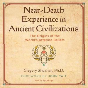 NearDeath Experience in Ancient Civi..., Gregory Shushan