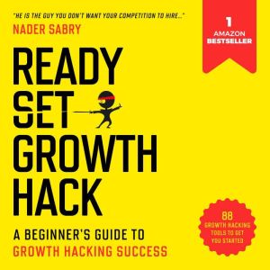 Ready, Set, Growth hack, Nader Sabry