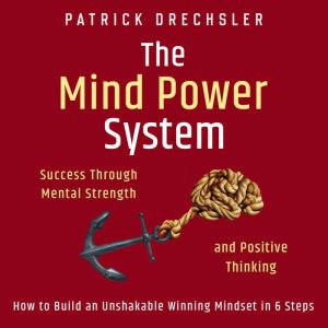 The Mind Power System Success Throug..., Patrick Drechsler