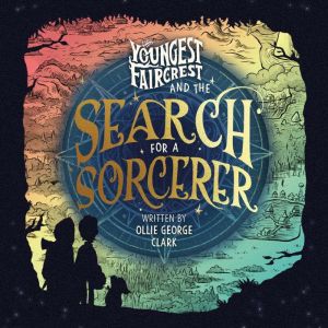 Youngest Faircrest and the Search for..., Ollie George Clark