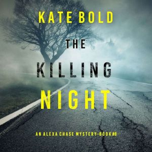 The Killing Night (An Alexa Chase Suspense ThrillerBook 8)
