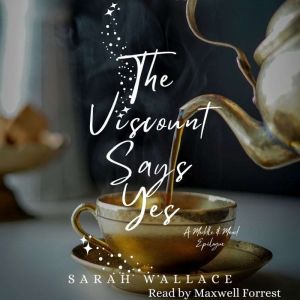 The Viscount Says Yes, Sarah Wallace