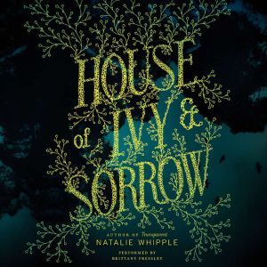 House of Ivy  Sorrow, Natalie Whipple