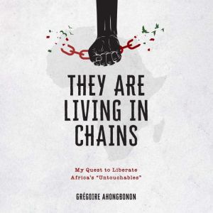 They Are Living in Chains, Gregoire Ahongbonon