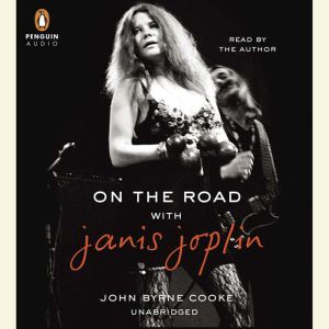 On the Road with Janis Joplin, John Byrne Cooke