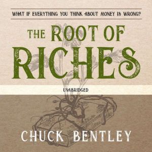 The Root of Riches, Chuck Bentley