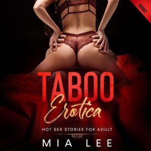 Taboo Erotica  Hot sex Stories for a..., MIA LEE