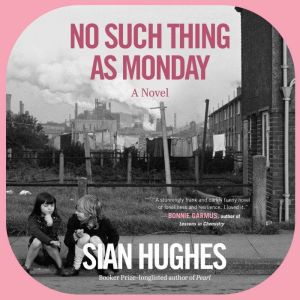 No Such Thing as Monday, Sian Hughes