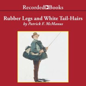 Rubber Legs and White TailHairs, Patrick F. McManus