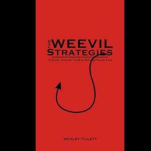 The Weevil Strategies: A Handy, Demonic Guide To Ruining Human Lives