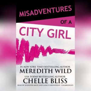 Misadventures of a City Girl, Meredith Wild; Chelle Bliss
