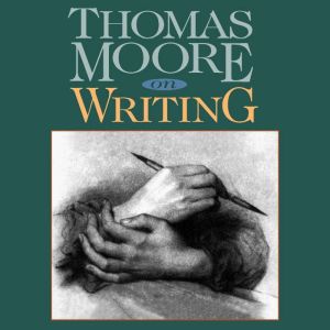 Thomas Moore on Writing