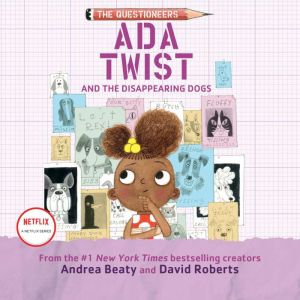 Ada Twist and the Disappearing Dogs, Andrea Beaty