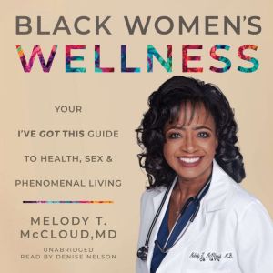 Black Women's Wellness: Your "I've Got This!" Guide to Health, Sex, and Phenomenal Living