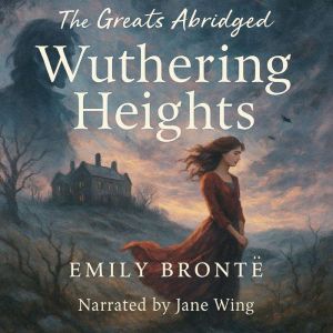 The Greats Abridged: Wuthering Heights