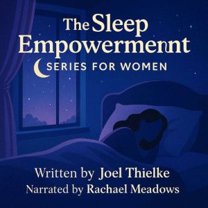 The Sleep Empowerment Series for Women: Release the Past, Strengthen Confidence, and Elevate Your Energy