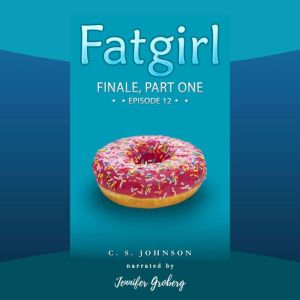 Fatgirl Finale, Part One, C. S. Johnson