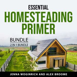 Essential Homesteading Primer Bundle,..., Jenna Woginrich