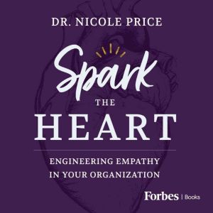 Spark the Heart: Engineering Empathy in Your Organization