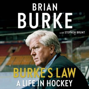 Burke's Law: A Life in Hockey, Brian Burke