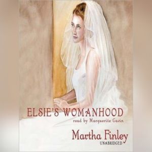 Elsies Womanhood: Book 4 in The Original Elsie Classics