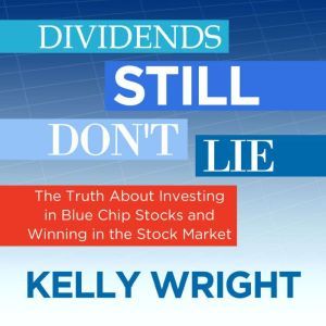 Dividends Still Dont Lie, Kelley Wright