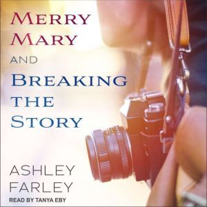 Merry Mary  Breaking the Story, Ashley Farley