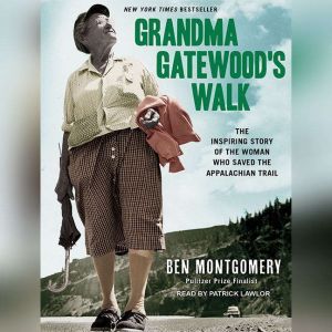 Grandma Gatewoods Walk, Ben Montgomery