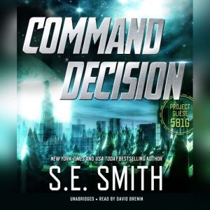 Command Decision: Project Gliese 581g, S.E. Smith