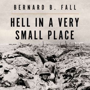 Hell In A Very Small Place, Bernard B. Fall