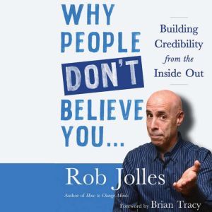Why People Dont Believe You... Buil..., Rob Jolles