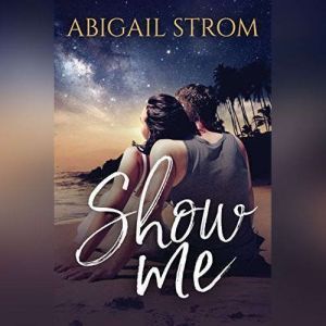 Show Me, Abigail Strom