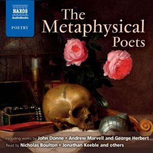 The Metaphysical Poets, John Donne Andrew Marvell George Herbert Henry Vaughan Richard Crashaw Thomas Carew