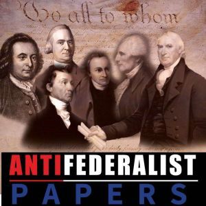 Anti Federalist Papers, Patrick Henry