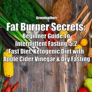 Fat Burner Secrets Beginner Guide To..., Greenleatherr