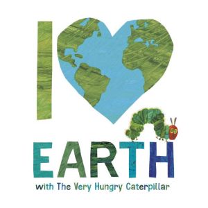 I Love Earth with The Very Hungry Caterpillar