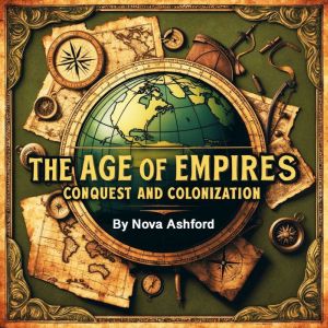 The Age of Empires: Conquest and Colonization