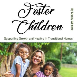 Foster Children: Supporting Growth and Healing in Transitional Homes