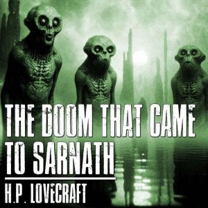 The Doom That Came To Sarnath, H.P. Lovecraft