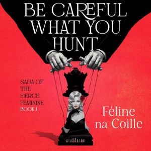Be Careful What You Hunt, Feline na Coille