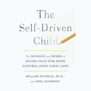 The SelfDriven Child, William Stixrud, PhD