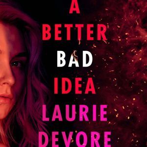 A Better Bad Idea, Laurie Devore
