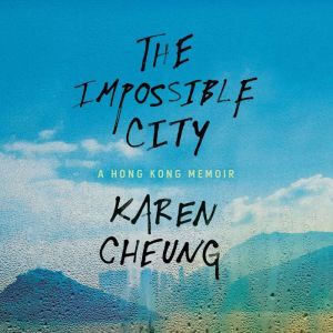 The Impossible City, Karen Cheung