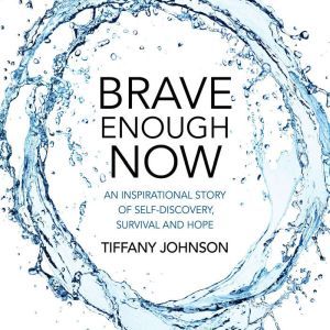 Brave Enough Now, Tiffany Johnson