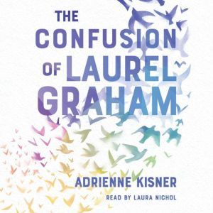 The Confusion of Laurel Graham, Adrienne Kisner