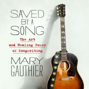 Saved by a Song, Mary Gauthier