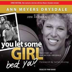 You Let Some Girl Beat You?, Ann Meyers Drysdale