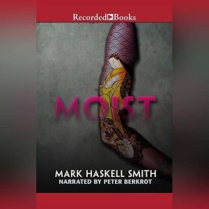Moist, Mark Haskell Smith